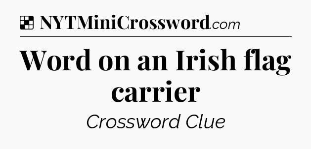 Solution: Word on an Irish flag carrier - NYT Crossword