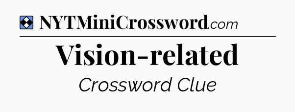 Solution: Vision-related - NYT Mini Crossword