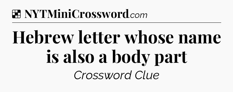 Solution: Hebrew letter whose name is also a body part - NYT Crossword
