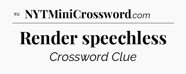 Render speechless - WSJ Crossword