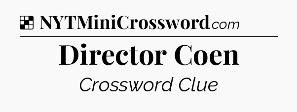 Solution: Director Coen - NYT Crossword