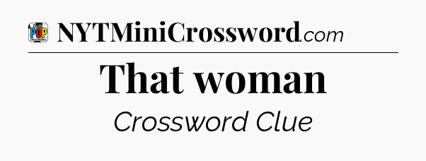 That woman Crossword Clue