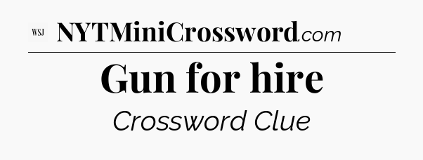 Gun for hire - WSJ Crossword