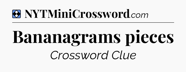 Solution: Bananagrams pieces - NYT Mini Crossword
