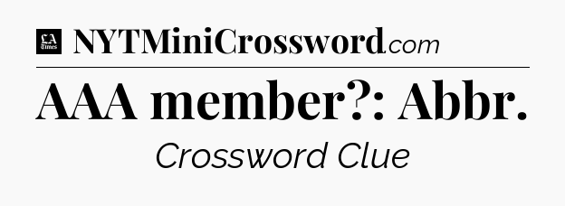 AAA member?: Abbr - LA Times Crossword