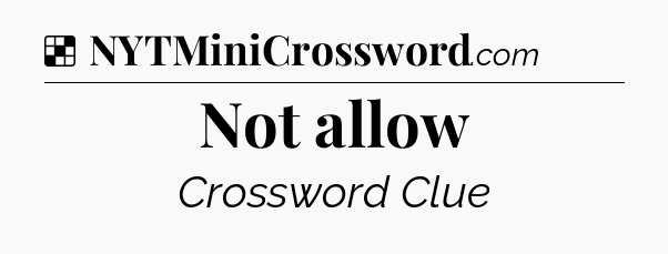Solution: Not allow - NYT Crossword