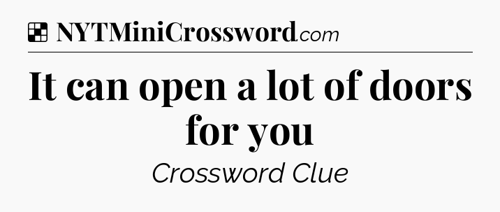 Solution: It can open a lot of doors for you - NYT Crossword