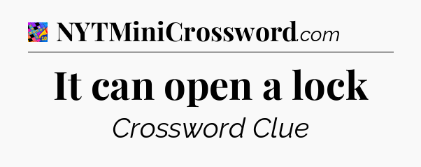 It can open a lock Crossword Clue