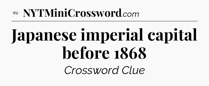 Japanese imperial capital before 1868 - WSJ Crossword