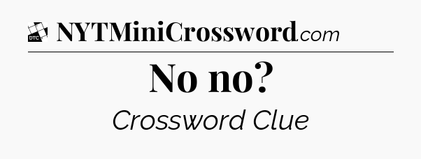 No no - Daily Themed Classic Crossword