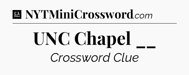 UNC Chapel __ - LA Times Crossword
