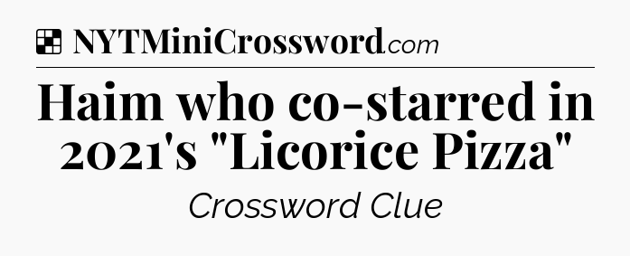 Solution: Haim who co-starred in 2021's 