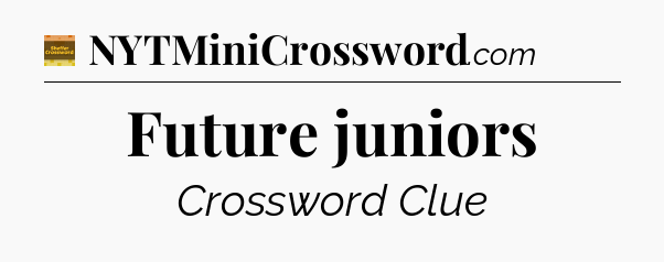 Future juniors - Eugene Sheffer Crossword