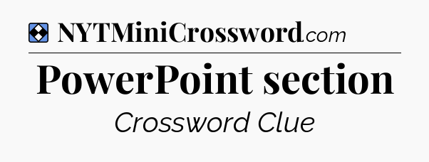 Solution: PowerPoint section - NYT Mini Crossword