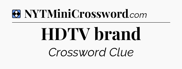 Solution: HDTV brand - NYT Mini Crossword