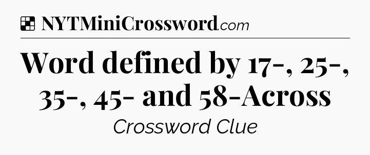Solution: Word defined by 17-, 25-, 35-, 45- and 58-Across - NYT Crossword