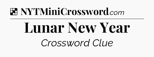 Solution: Lunar New Year - NYT Crossword
