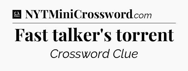 Fast talker's torrent - LA Times Crossword