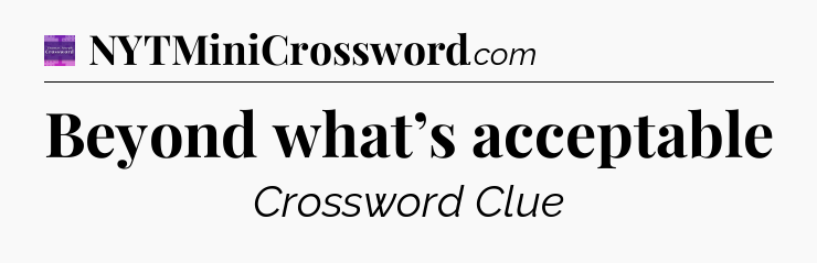 Beyond what’s acceptable - Thomas Joseph Crossword