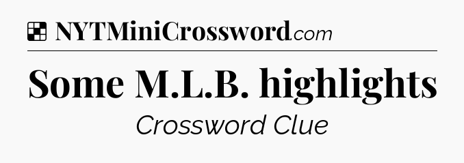 Solution: Some M.L.B. highlights - NYT Crossword