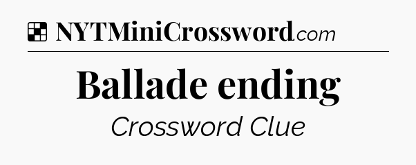 Solution: Ballade ending - NYT Crossword