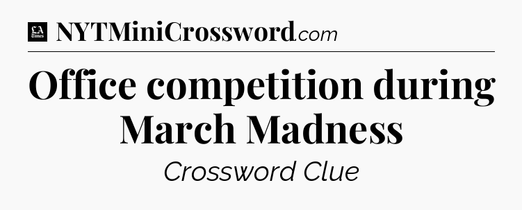 Office competition during March Madness - LA Times Crossword