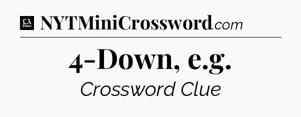 4-Down, e.g - LA Times Crossword