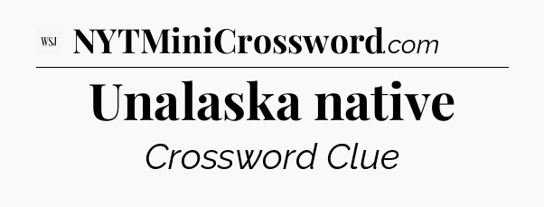 Unalaska native - WSJ Crossword