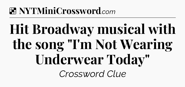 Solution: Hit Broadway musical with the song 