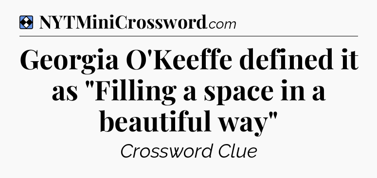 Solution: Georgia O'Keeffe defined it as 
