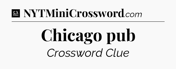 Chicago pub - LA Times Crossword