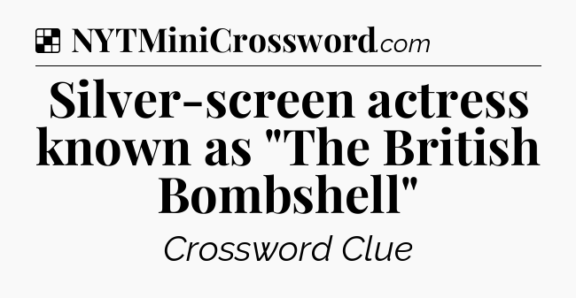 Solution: Silver-screen actress known as 