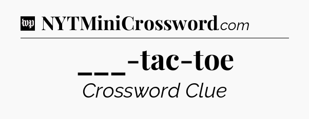___-tac-toe Crossword Clue