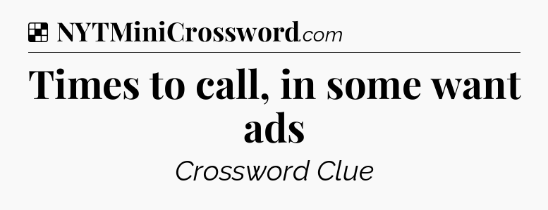 Solution: Times to call, in some want ads - NYT Crossword