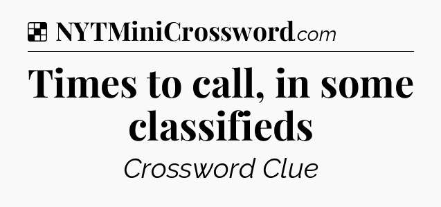 Solution: Times to call, in some classifieds - NYT Crossword