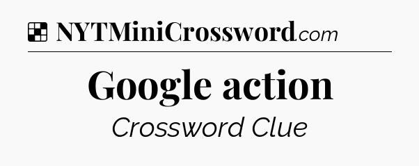 Solution: Google action - NYT Crossword
