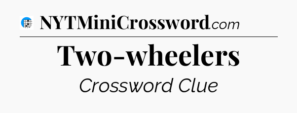 Two-wheelers Crossword Clue