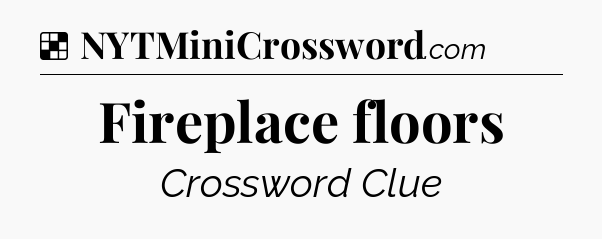 Solution: Fireplace floors - NYT Crossword