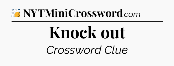 Knock out - 7 Little Words