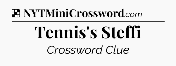 Solution: Tennis's Steffi - NYT Crossword