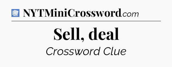 Sell, deal Puzzle Page Crossword Clue
