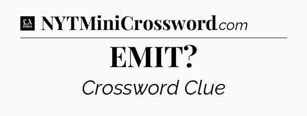 EMIT - LA Times Crossword