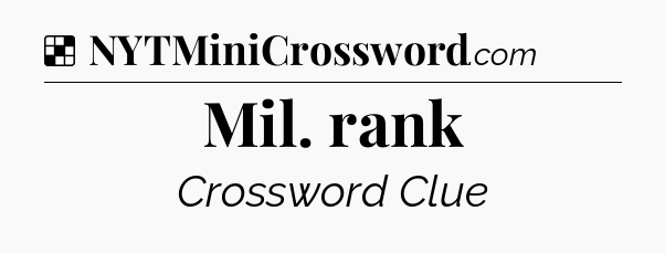 Solution: Mil. rank - NYT Crossword