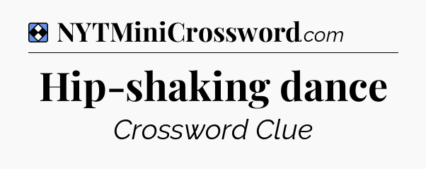Solution: Hip-shaking dance - NYT Mini Crossword