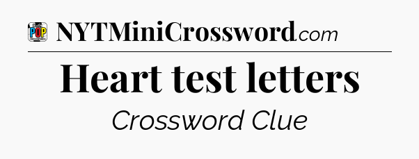 Heart test letters Crossword Clue