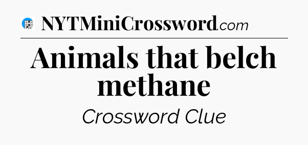 Animals that belch methane Crossword Clue