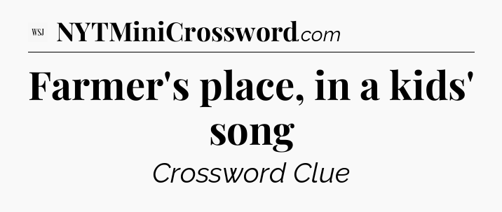 Farmer's place, in a kids' song - WSJ Crossword