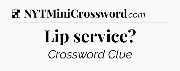 Solution: Lip service - NYT Crossword