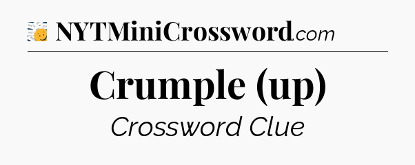Crumple (up) - 7 Little Words