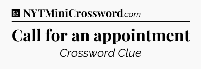 Call for an appointment - LA Times Crossword
